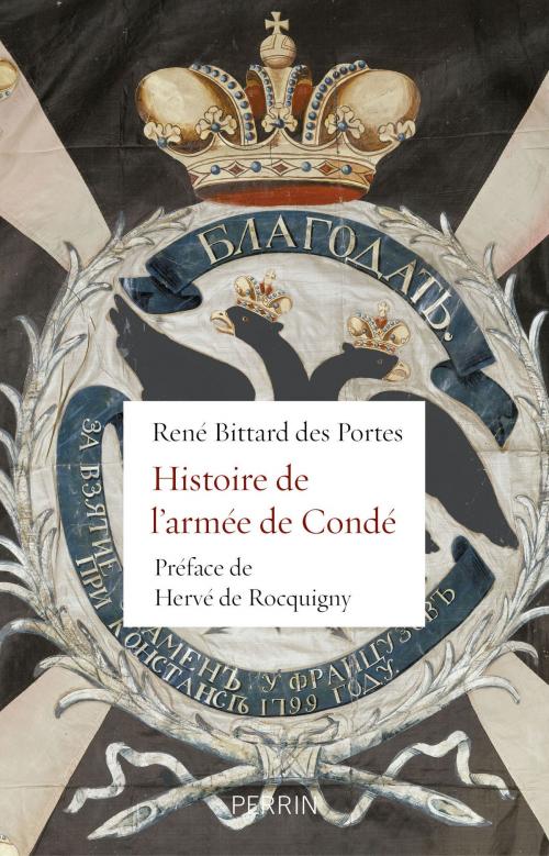 Cover of the book Histoire de l'armée de Condé by René BITTARD DES PORTES, Hervé de ROCQUIGNY, Place des éditeurs