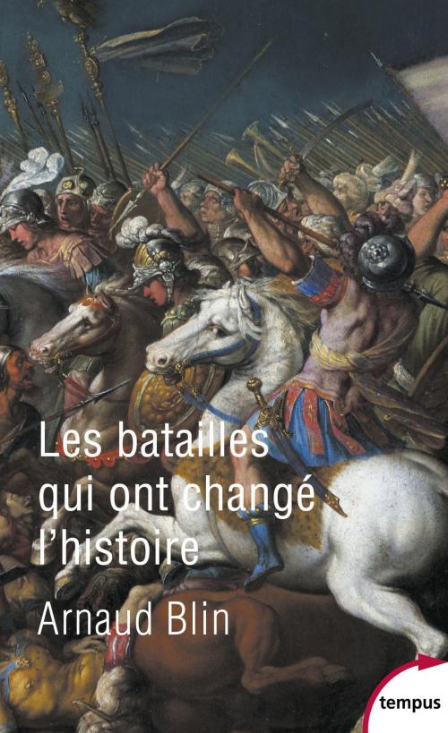 Cover of the book Les batailles qui ont changé l'histoire by Arnaud BLIN, Place des éditeurs