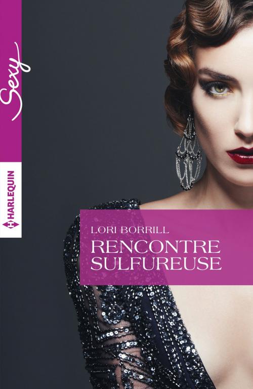 Cover of the book Rencontre sulfureuse by Lori Borrill, Harlequin