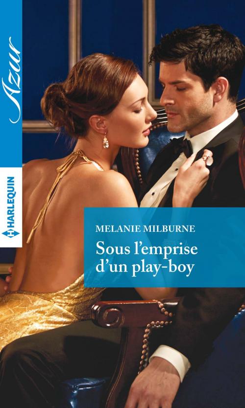 Cover of the book Sous l'emprise d'un play-boy by Melanie Milburne, Harlequin