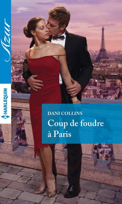 Cover of the book Coup de foudre à Paris by Dani Collins, Harlequin