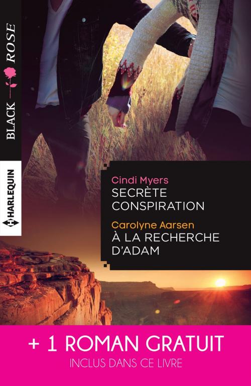 Cover of the book Secrète conspiration - A la recherche d'Adam - Une étrange attirance by Cindi Myers, Carolyne Aarsen, Kerry Connor, Harlequin