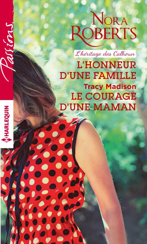 Cover of the book L'honneur d'une famille - Le courage d'une maman by Nora Roberts, Tracy Madison, Harlequin