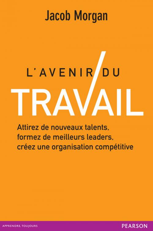 Cover of the book L'avenir du travail by Jacob Morgan, Pearson