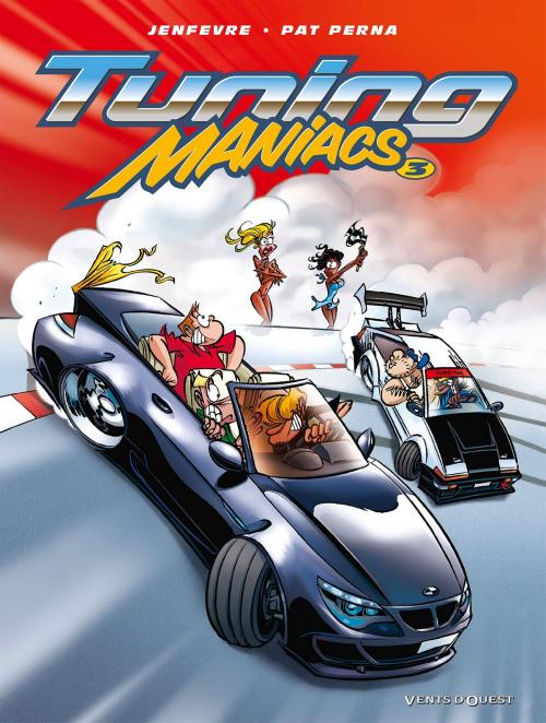 Cover of the book Tuning Maniacs - Tome 03 by Pat Perna, Henri Jenfèvre, Vents d'Ouest