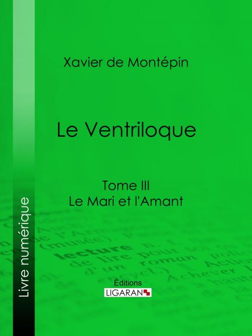 Cover of the book Le Ventriloque by Xavier de Montépin, Ligaran