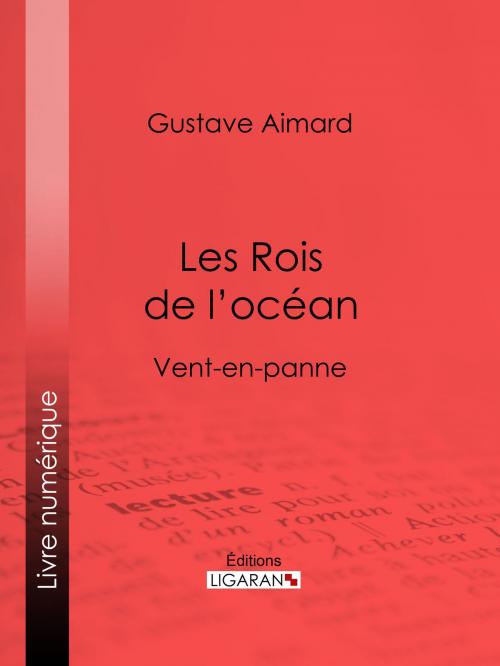 Cover of the book Les Rois de l'océan by Gustave Aimard, Ligaran