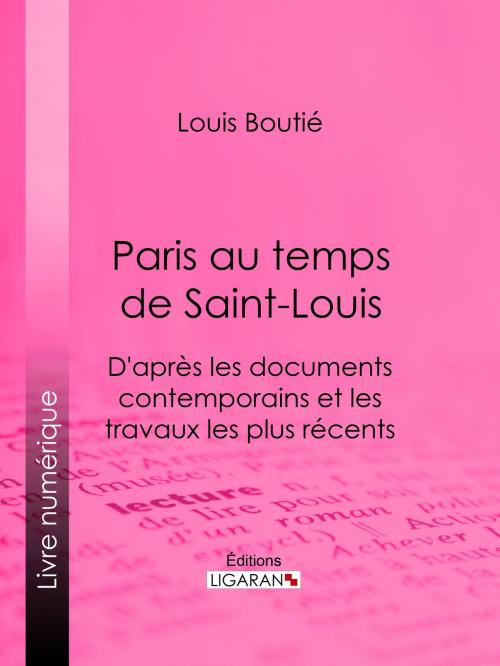 Cover of the book Paris au temps de Saint-Louis by Louis Boutié, Ligaran