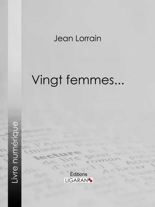 Cover of the book Vingt femmes... by Jean Lorrain, Ligaran