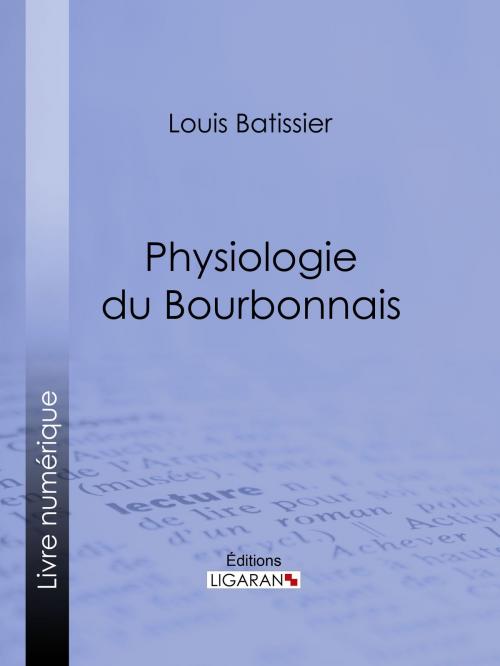 Cover of the book Physiologie du Bourbonnais by Louis Batissier, Ligaran