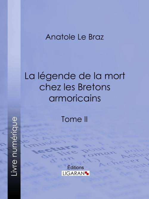 Cover of the book La légende de la mort chez les Bretons armoricains by Anatole Le Braz, Ligaran