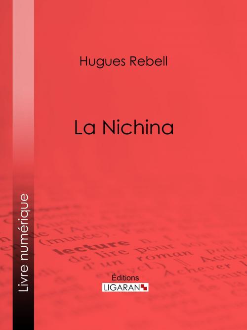 Cover of the book La Nichina by Hugues Rebell, Ligaran