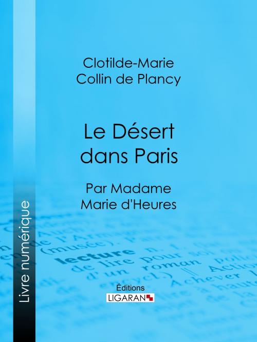 Cover of the book Le Désert dans Paris by Clotilde-Marie Collin de Plancy, Ligaran, Ligaran