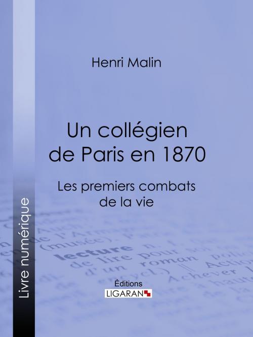 Cover of the book Un collégien de Paris en 1870 by Henri Malin, Ligaran, Ligaran