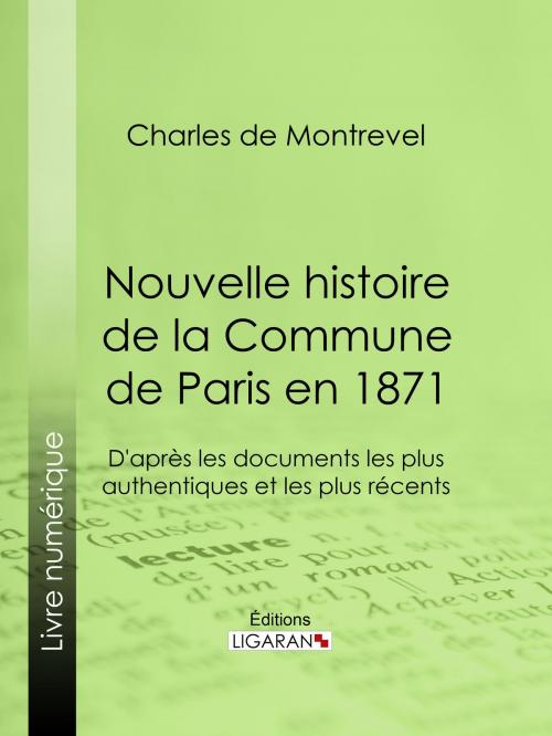 Cover of the book Nouvelle histoire de la Commune de Paris en 1871 by Charles de Montrevel, Ligaran, Ligaran