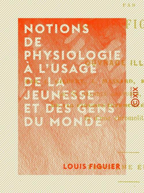 Cover of the book Notions de physiologie à l'usage de la jeunesse et des gens du monde by Louis Figuier, Collection XIX