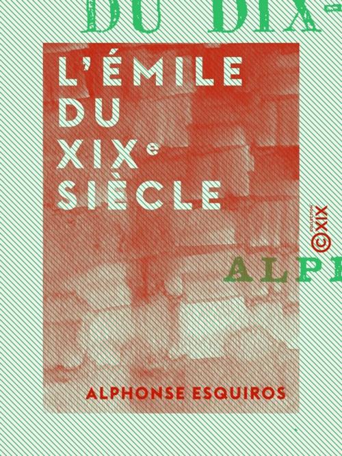 Cover of the book L'Émile du XIXe siècle by Alphonse Esquiros, Collection XIX