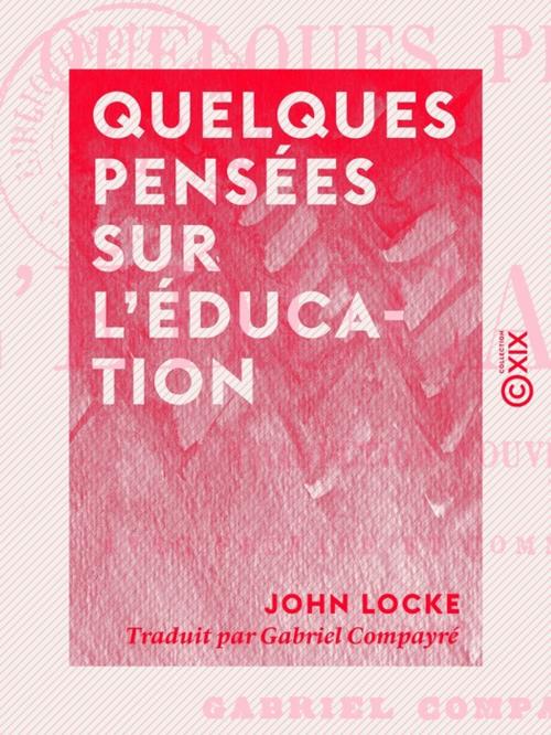 Cover of the book Quelques pensées sur l'éducation by John Locke, Collection XIX