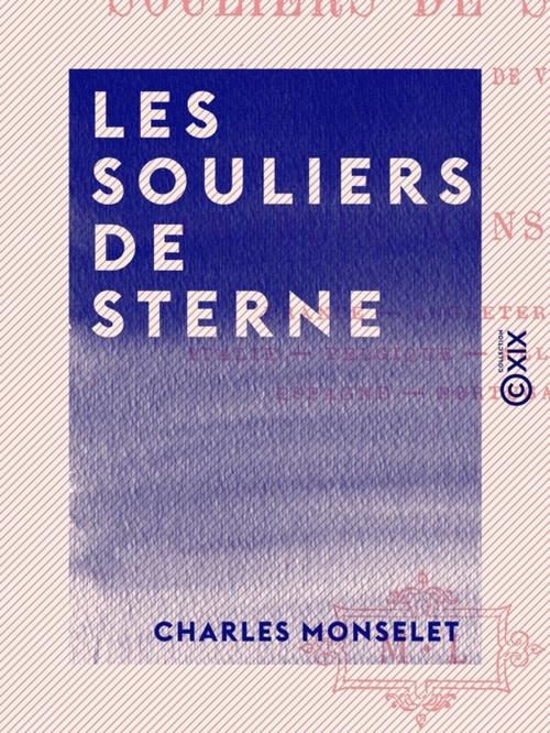 Cover of the book Les Souliers de Sterne by Charles Monselet, Collection XIX