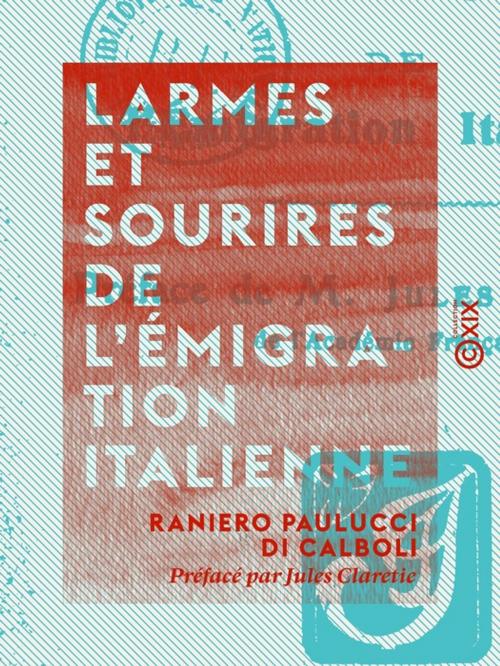 Cover of the book Larmes et Sourires de l'émigration italienne by Jules Claretie, Raniero Paulucci Di Calboli, Collection XIX
