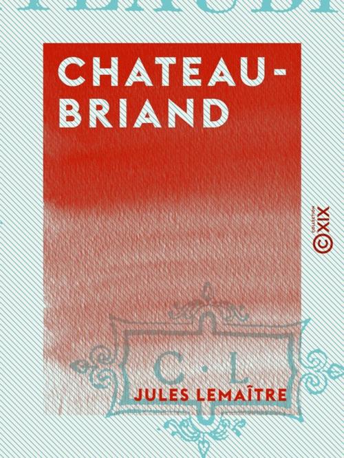 Cover of the book Chateaubriand by Jules Lemaître, Collection XIX