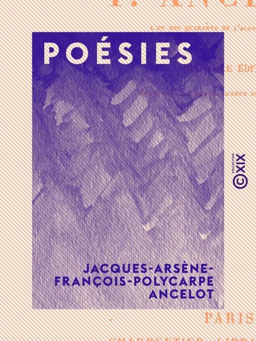 Cover of the book Poésies by Jacques-Arsène-François-Polycarpe Ancelot, Collection XIX
