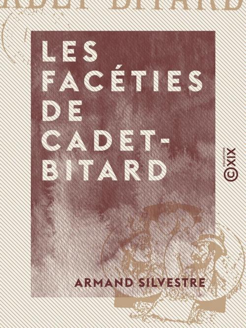 Cover of the book Les Facéties de Cadet-Bitard by Armand Silvestre, Collection XIX