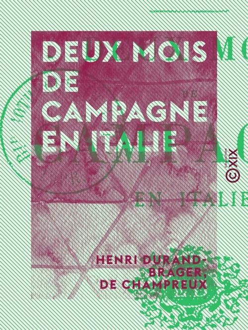 Cover of the book Deux mois de campagne en Italie by de Champreux, Henri Durand-Brager, Collection XIX