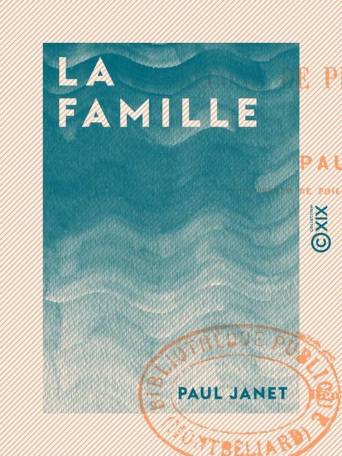 Cover of the book La Famille by Paul Janet, Collection XIX