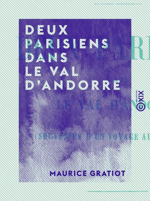 Cover of the book Deux parisiens dans le Val d'Andorre by Maurice Gratiot, Collection XIX