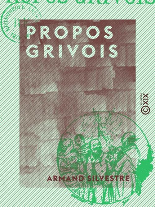 Cover of the book Propos grivois by Armand Silvestre, Collection XIX