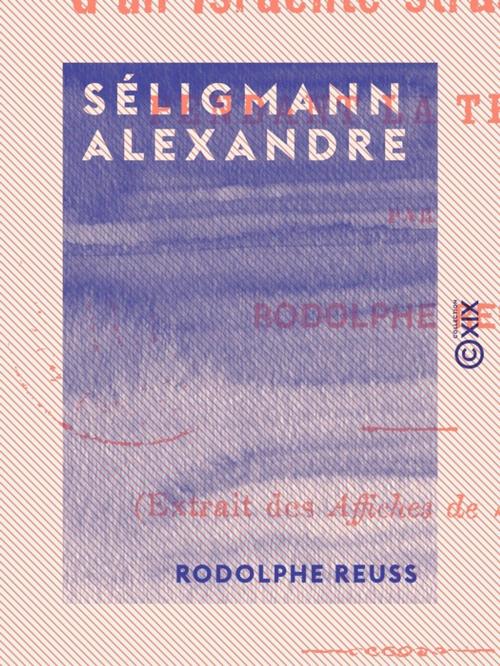 Cover of the book Séligmann Alexandre by Rodolphe Reuss, Collection XIX