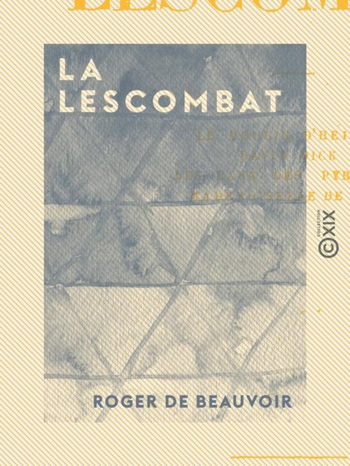 Cover of the book La Lescombat by Roger de Beauvoir, Collection XIX