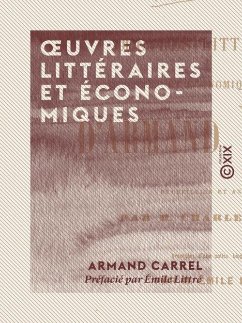 Cover of the book OEuvres littéraires et économiques by Émile Littré, Armand Carrel, Collection XIX