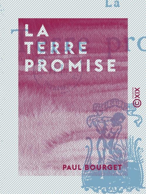 Cover of the book La Terre promise by Paul Bourget, Collection XIX