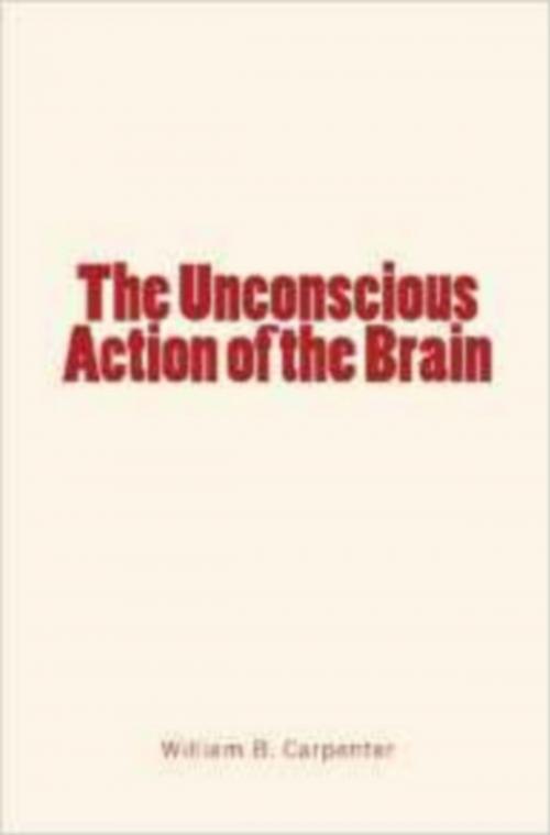 Cover of the book The Unconscious Action of the Brain by William B. Carpenter, Editions Le Mono