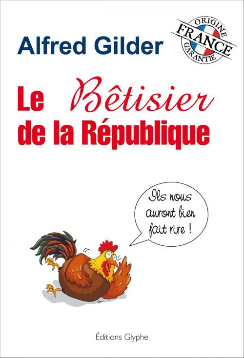 Cover of the book Le bêtisier de la République by Alfred Gilder, Éditions Glyphe