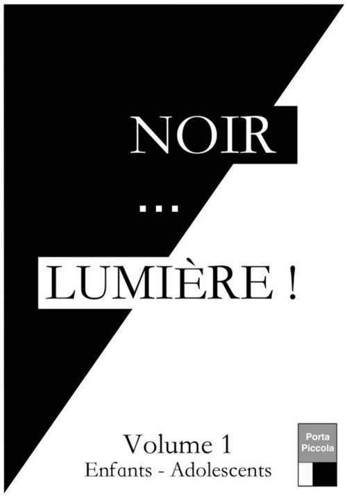 Cover of the book Noir... LUMIÈRE volume 1 by Pierre Launay, Florence Delorme, Editions Porta Piccola