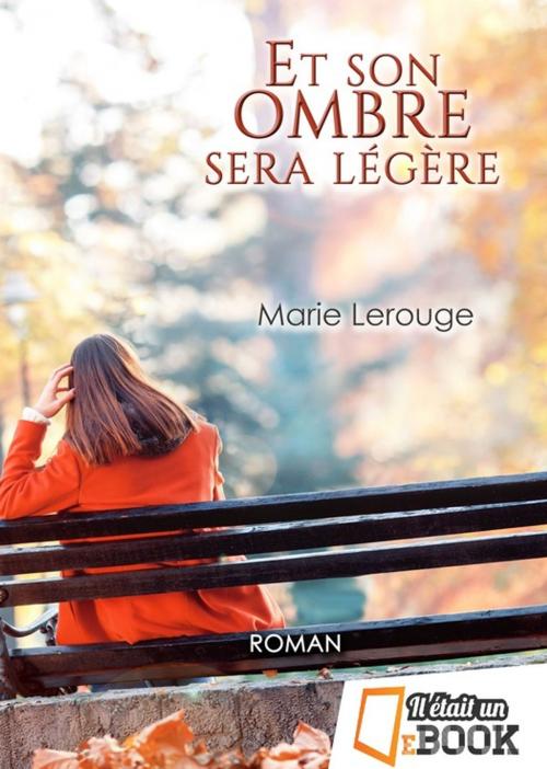 Cover of the book Et son ombre sera légère by Marie Lerouge, Il était un ebook