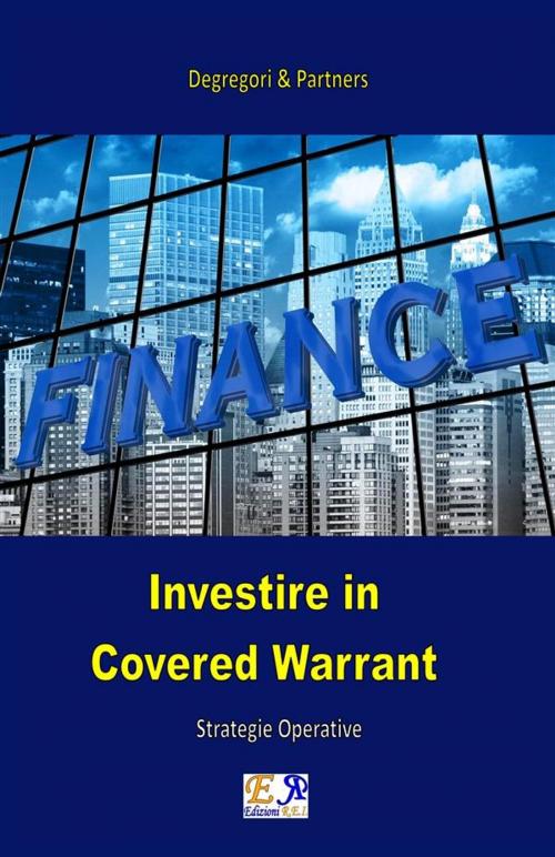 Cover of the book Investire in Covered Warrant by Degregori & Partners, Edizioni R.E.I.