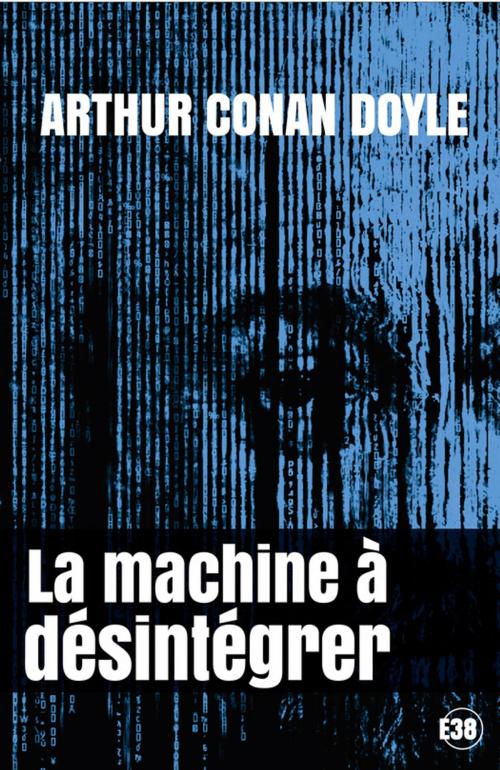 Cover of the book La machine à désintégrer by Arthur Conan Doyle, Les éditions du 38
