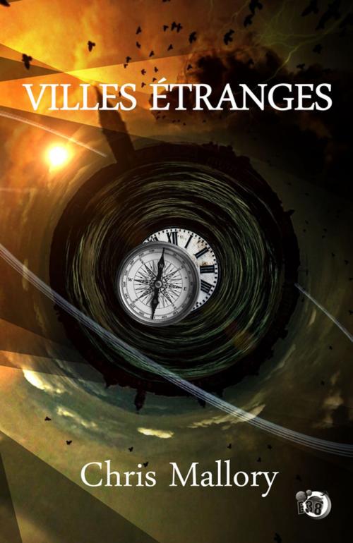 Cover of the book Villes étranges by Chris Mallory, Les éditions du 38