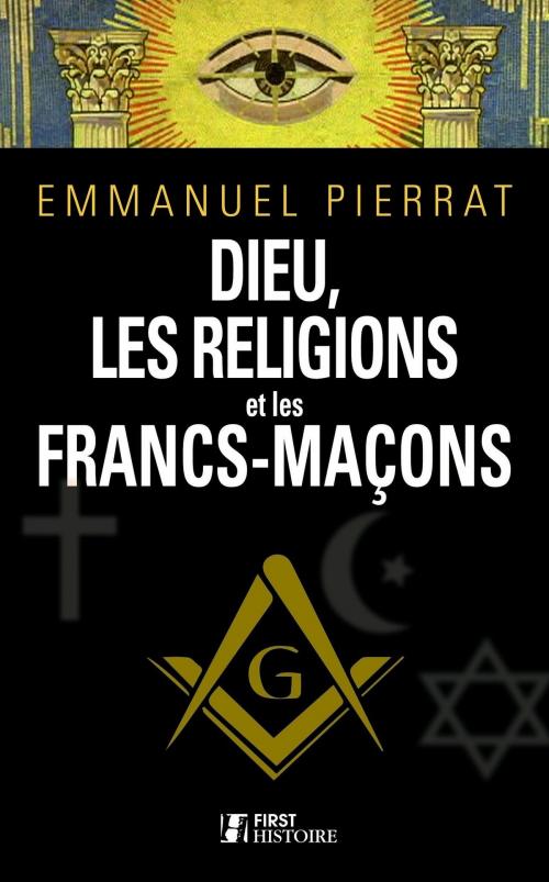 Cover of the book Dieu, les religions et les francs-maçons by Emmanuel PIERRAT, edi8