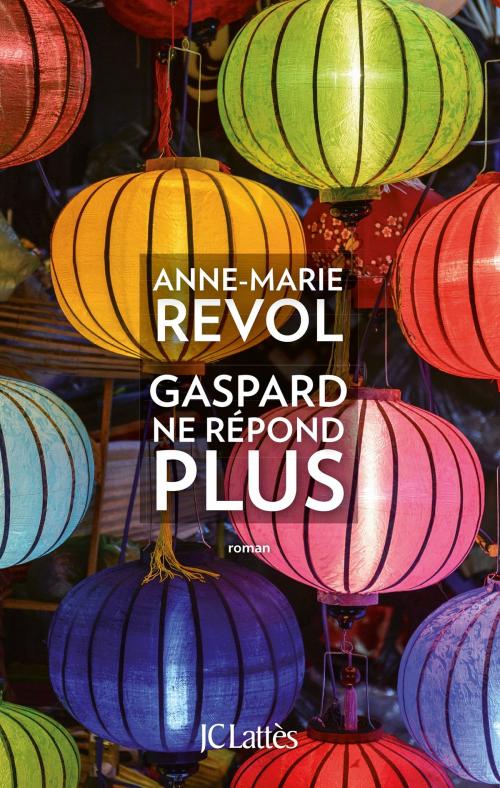 Cover of the book Gaspard ne répond plus by Anne-Marie Revol, JC Lattès