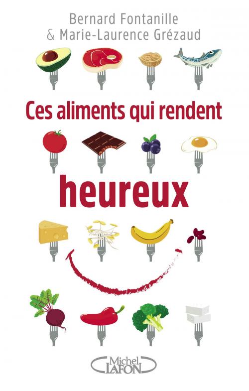 Cover of the book Ces aliments qui rendent heureux by Bernard Fontanille, Marie-laurence Grezaud, Michel Lafon