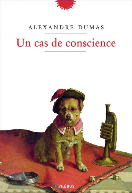 Cover of the book Un cas de conscience by Alexandre Dumas, Phébus