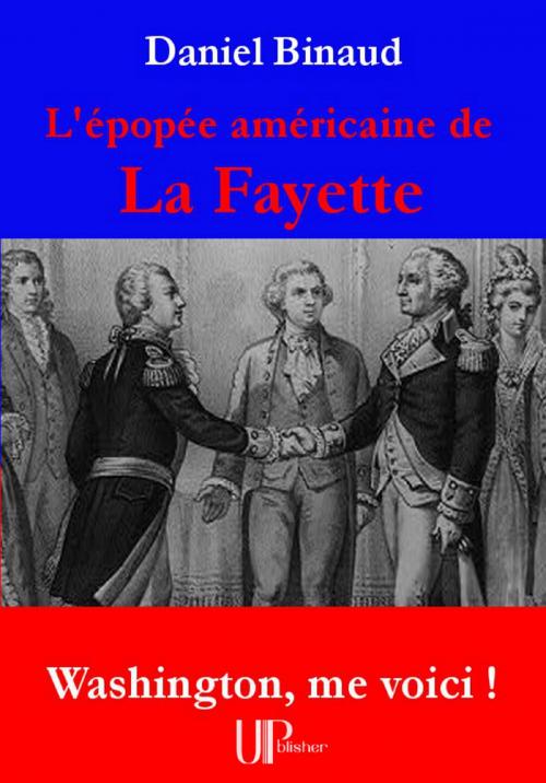 Cover of the book L'épopée américaine de La Fayette by Daniel Binaud, UPblisher