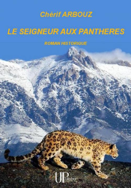 Cover of the book Le Seigneur aux panthères by Chérif Arbouz, UPblisher