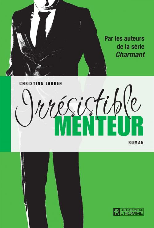 Cover of the book Irrésistible menteur by Christina Lauren, Les Éditions de l’Homme