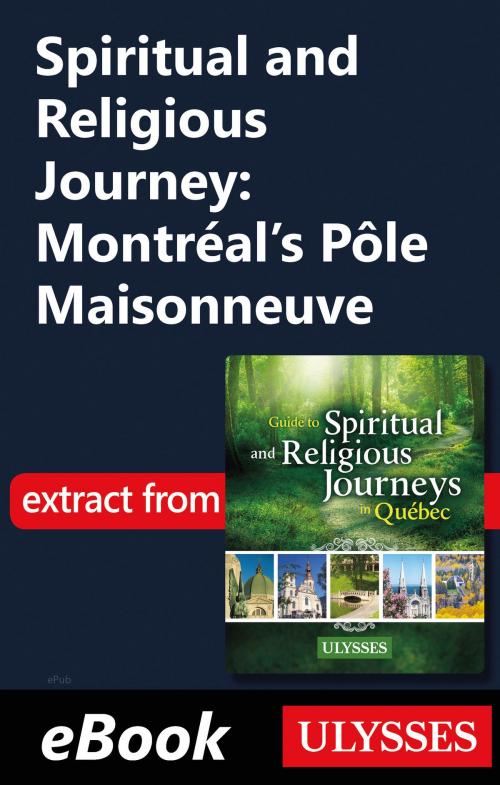 Cover of the book Spiritual and Religious Journey: Montréal's Pôle Maisonneuve by Siham Jamaa, Guides de voyage Ulysse